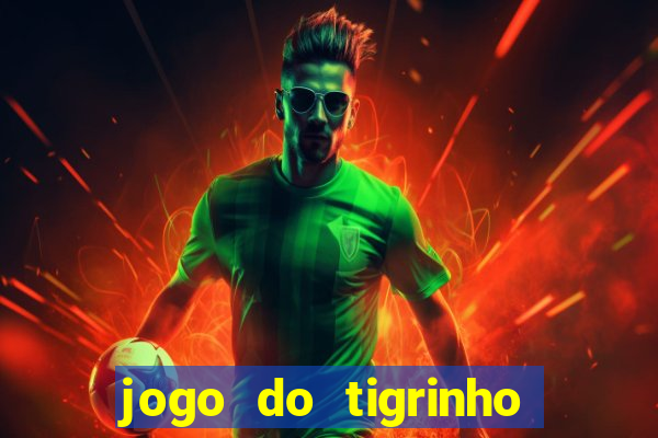 jogo do tigrinho de r$ 1